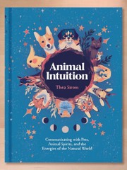 Animal Intuition: Communicating with Pets, Animal Spirits… by Thea Strom