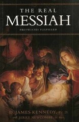 The Real Messiah: Prophecies – Hardcover, by D. James Kennedy; – Very Good z