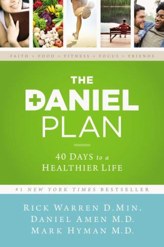 The Daniel Plan Ser.: The Daniel Plan:40 Days to a Healthier Life by Daniel Amen