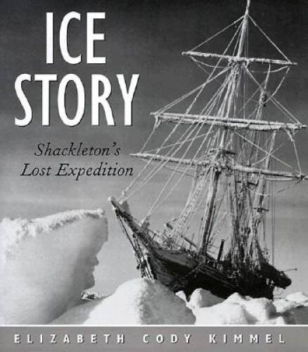 Ice Story: Shackleton’s Lost Expedition – Hardcover – GOOD