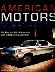 American Motors Corporation the Rise & Fall of America’s Last Independent- NEW!