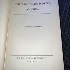 William Allen White’s America by Walter Johnson (1947 Hardcover)