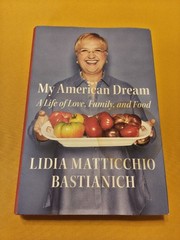 My American Dream : A Life of Love, Family, and Food by Lidia Matticchio…