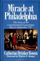 Miracle At Philadelphia: The Story of the Constitutional Convention May – – GOOD