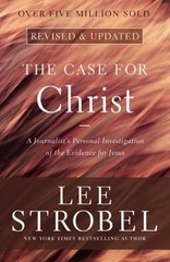 The Case for Christ: A Journalist’s Personal Investigation of the Evidence…