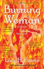 Burning Woman: Reignite Your Feminine Fire (10th Anniversary Edition) (Paperback