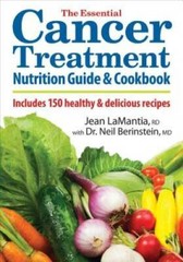 The Essential Cancer Treatment Nutrition Guide and Cookbook: Includes 150 – GOOD