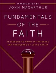 Fundamentals of the Faith: 13 Lessons to Grow in the Grace and Knowledge of