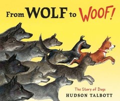 From Wolf to Woof: The Story of Dogs – Hardcover By Talbott, Hudson – ACCEPTABLE