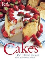 Cakes: 1001 Classic Recipes: 1001 Authentic Recipes by Reader’S Digest