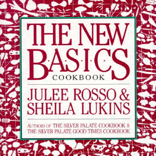 The New Basics Cookbook – Hardcover By Julee Rosso – GOOD