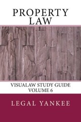 Property Law: Outlines, Diagrams, and Study Aids: Volume 6 (VisuaLaw Study Gu-,