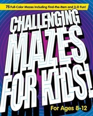 Challenging Mazes for Kids: 75 Full-Color Mazes Including Find-the-I – VERY GOOD