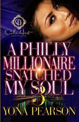 A Philly Millionaire Snatched My Soul 3: The Finale by Yona Paperback Book