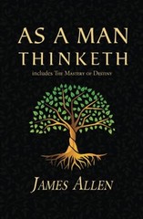 As a Man Thinketh – The Original 1902 Classic (includes The Ma Paperback