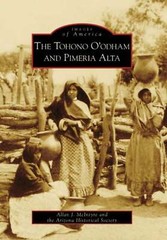 NEW Arcadia Publishing The Tohono O’odham and Pimeria Alta, AZ 9780738556338 Ima