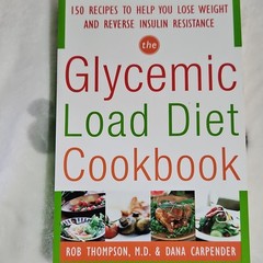 The Glycemic Load Diet Cookbook by Rob Thompson & Dana Carpender (Paperback)