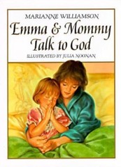 Emma and Mommy Talk to God – Marianne Williamson, 0060264640, hardcover