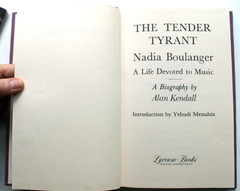 THE TENDER TYRANT Nadia Boulanger A LIFE DEVOTED TO MUSIC Kendall 1977 1st E 410