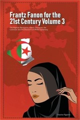 Frantz Fanon for the 21st Century Volume 3 The Algerian Revolution, Islamic Disc