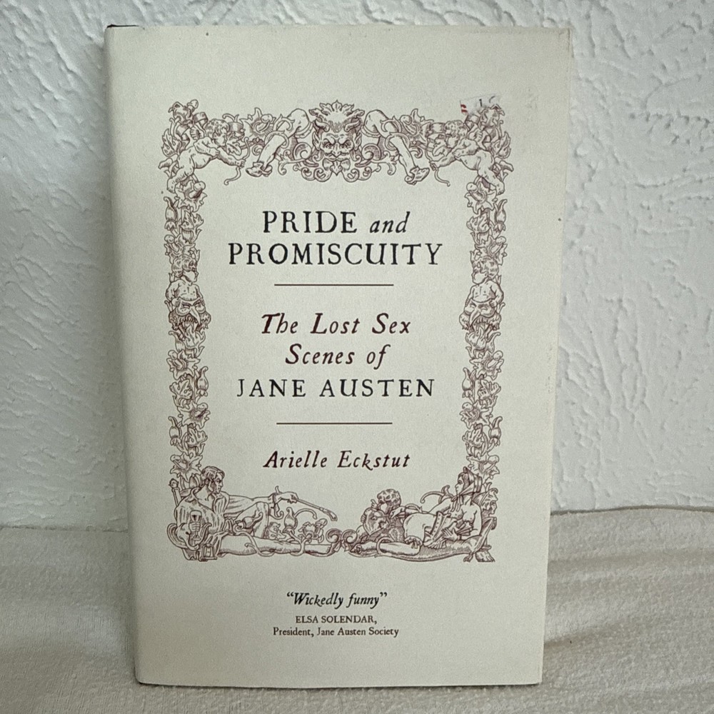 Pride and Promiscuity: The Lost s** Scenes of Jane Austen By Ari