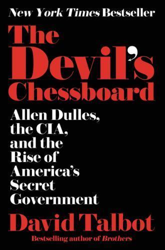 The Devil’s Chessboard: Allen Dulles, the CIA, and the Rise of America’s Secret