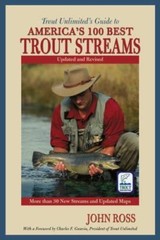 Trout Unlimited’s Guide To America’s 100 Best – John Ross, 1592285856, paperback