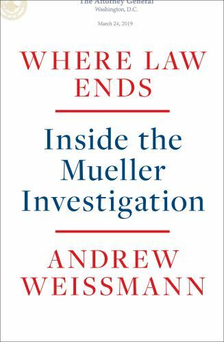 Where Law Ends: Inside the Mueller Investigation by Weissmann, Andrew