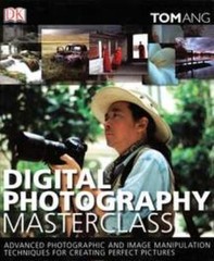 Digital Photography Masterclass Hardcover Tom Ang