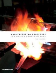 Manufacturing Processes for Design Professionals, Thompson, Rob, 9780500513750