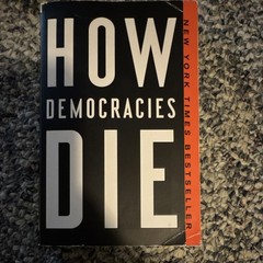 How Democracies Die by Steven Levitsky & Daniel Ziblatt (Paperback)