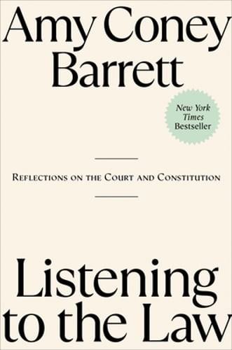 Listening to the Law: Reflections on the Court and Constitution by Coney Barrett