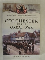 Your Towns and Cities in the Great War Ser.: Colchester in the Great War by…
