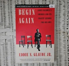 Begin Again: James Baldwin’s America and Its Urgent Lessons Brand New