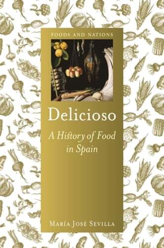 Delicioso: A History of Food in Spain by Maria Jose Sevilla: Used