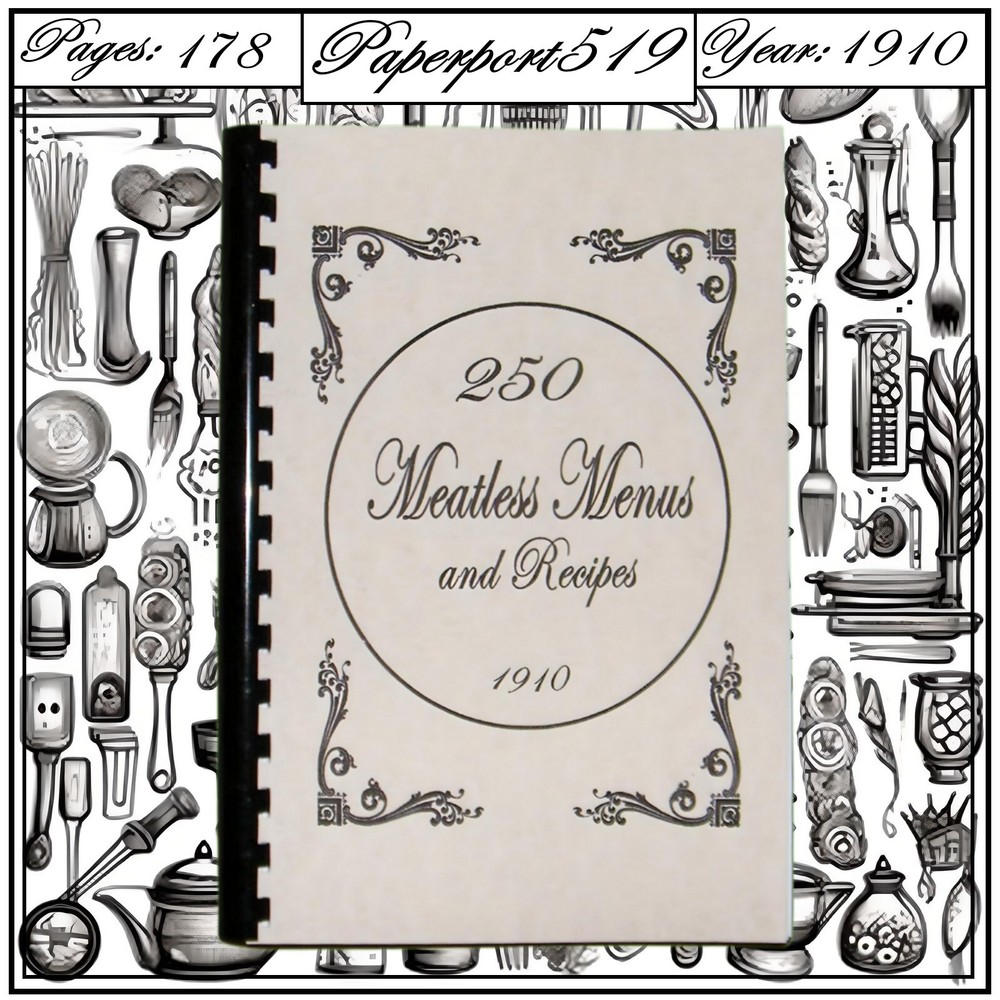 250 Meatless Menus And Recipes Cook Book “1910” 178 Pages