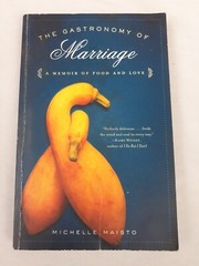 The Gastronomy of Marriage : A Memoir of Food and Love by Michelle Maisto (2009,