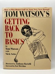 Tom Watson’s Getting Back to Basics – hardcover Watson