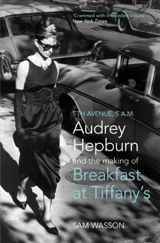 Fifth Avenue, 5 A.M.: Audrey Hepburn in B… by Wasson, Sam Paperback / softback