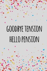 Goodbye tension hello pension: Funny retirement gift for coworker / colleague th