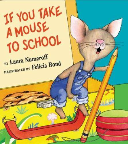 If You Take a Mouse to School – Hardcover By Numeroff, Laura – GOOD