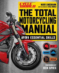 The Total Motorcycling Manual (Cycle World): 291 Skills You Need, MSRP $29.99