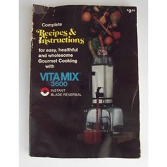 Complete Recipes & Instructions for Vita Mix 3600 Paperback manual