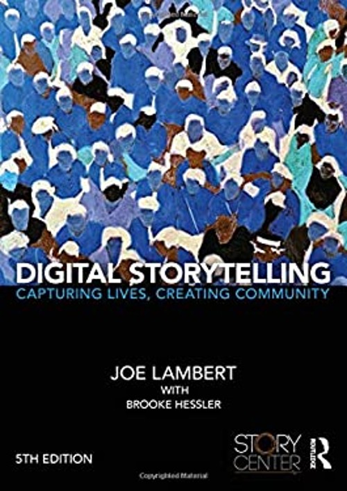 Digital Storytelling : Capturing Lives, Creating Community Paperb