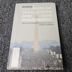 THE AMERICAN LEGAL SYSTEM AND CIVIC ENGAGEMENT: WHY WE ALL By Kenneth Manaster