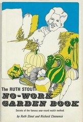 The Ruth Stout No-Work Garden Book: Secrets of the Famous Year-Round Mulch M…