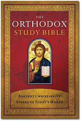 The Orthodox Study Bible Ancient Christianity Speaks to Today’s World -NEW