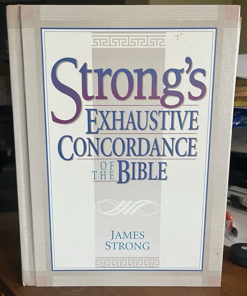 Strong’s Exhaustive Concordance of the Bible – James Strong