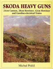 Skoda Heavy Guns: 24cm Cannon, 38cm Howitzer, 42cm Howitzer and Others…
