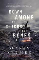 Down among the Sticks and Bones Hardcover Seanan McGuire